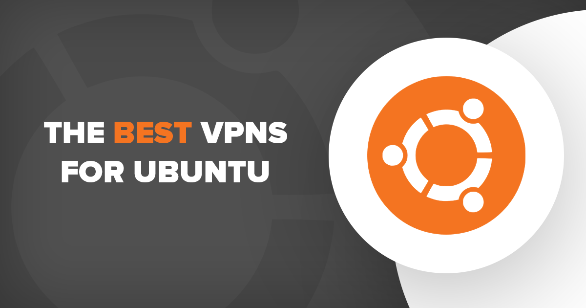أسرع وأفضل 4 VPN لنظام تشغيل أوبنتو UBUNTU  لعام 2023