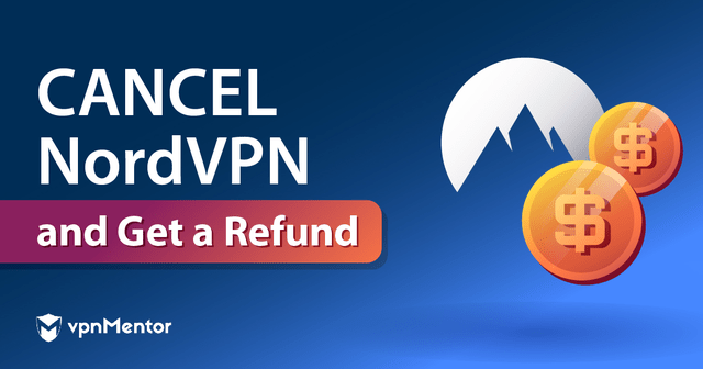 Cancel NordVPN and get a refund