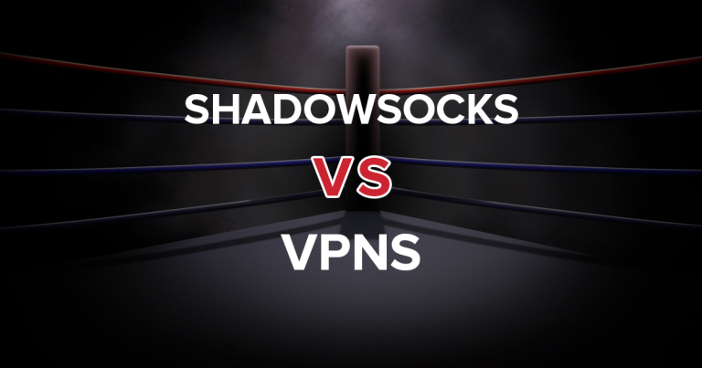 مقارنة بين Shadowsocks و VPN- كل ما تحتاج إلى معرفته