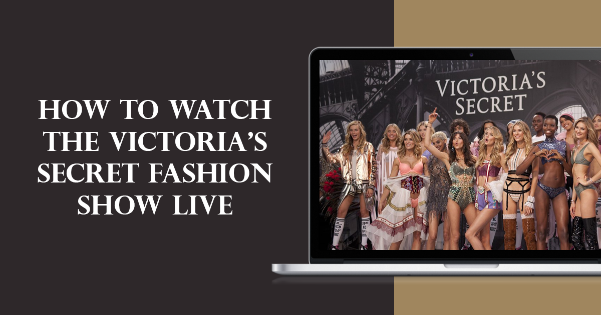 كيف تشاهد عرض أزياء فيكتوريا سيكريت من أي مكان في العالم