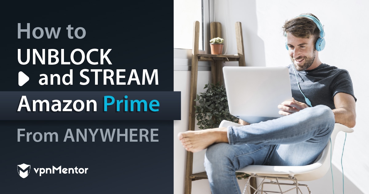 كيف تشاهد Amazon Prime Video من أي مكان في 2023