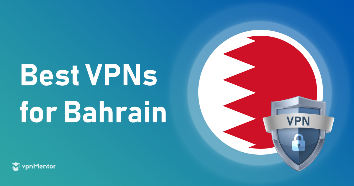 2024 أفضل 4 شبكات افتراضية خاصة للبحرين – الأسرع والأرخص في