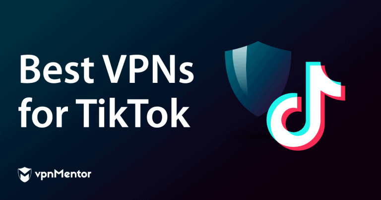 أفضل 5 خدمات VPN تيك توك — تم اختبارها وتعمل في 2024